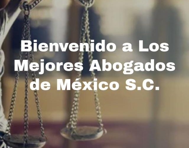Bienvenido a MAM-  Los Mejores Abogados de México S.C.